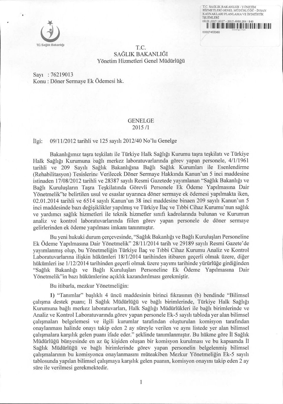 ın'"" 00001403360 rc 5aOlık Bakanlıot SAGLlK BAKANLlGI GENELGE 2015/1 ilgi: 09/1112012 tarihli ve 125 sayılı 2012/40 No'lu Genelge Bakanlığımız taşra teşkilatı ile Türkiye Halk Sağlığı Kurumu taşra