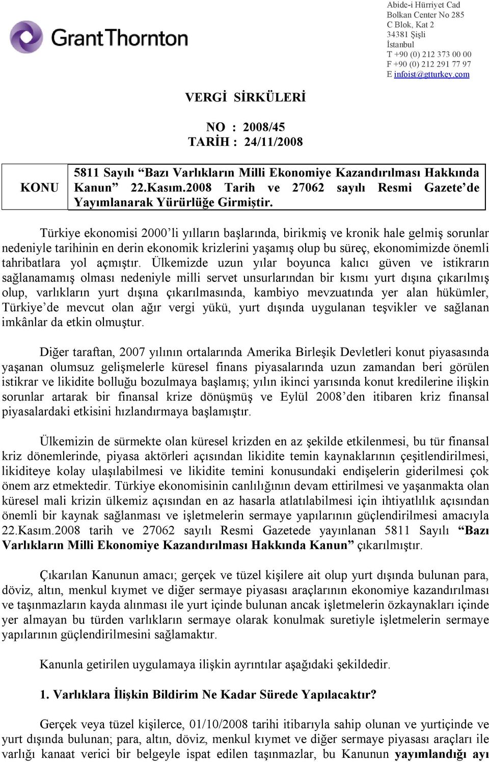 2008 Tarih ve 27062 sayılı Resmi Gazete de Yayımlanarak Yürürlüğe Girmiştir.