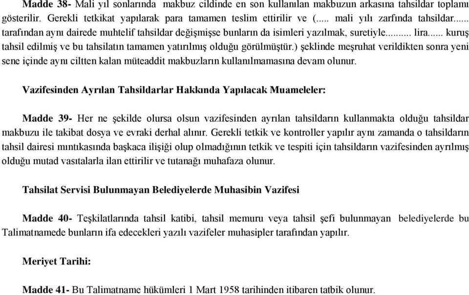 .. kuruş tahsil edilmiş ve bu tahsilatın tamamen yatırılmış olduğu görülmüştür.