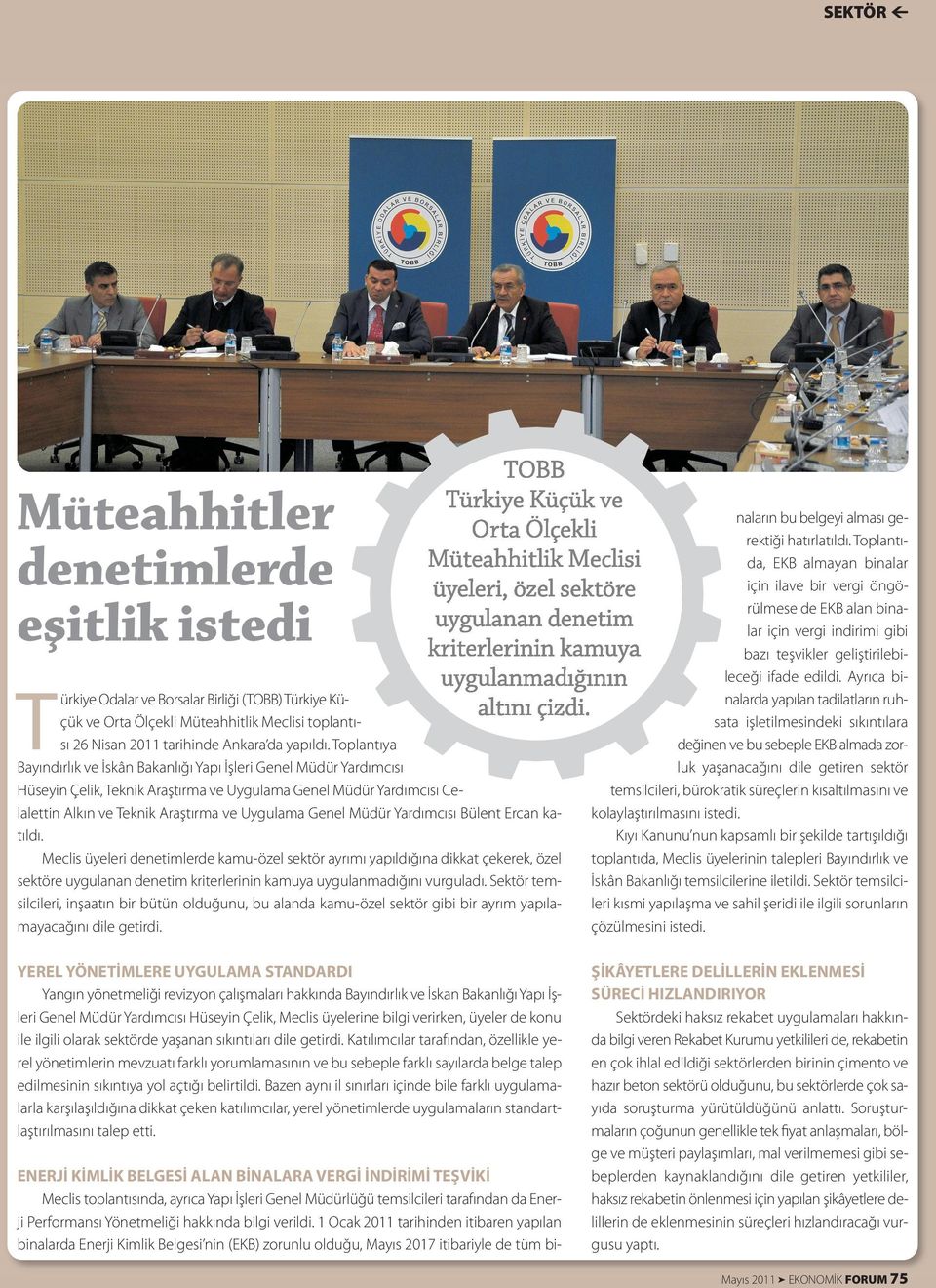 Müdür Yardımcısı Bülent Ercan katıldı. Meclis üyeleri denetimlerde kamu-özel sektör ayrımı yapıldığına dikkat çekerek, özel sektöre uygulanan denetim kriterlerinin kamuya uygulanmadığını vurguladı.