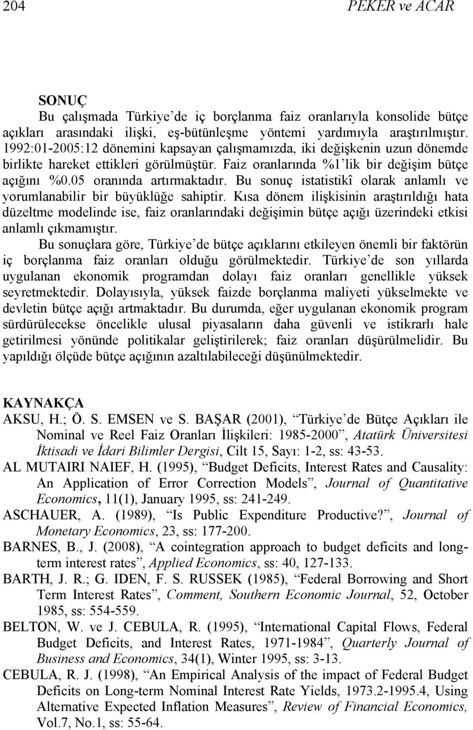 Bu sonuç isaisikî olarak anlalı ve yorulanabilir bir büyüklüğe sahipir.