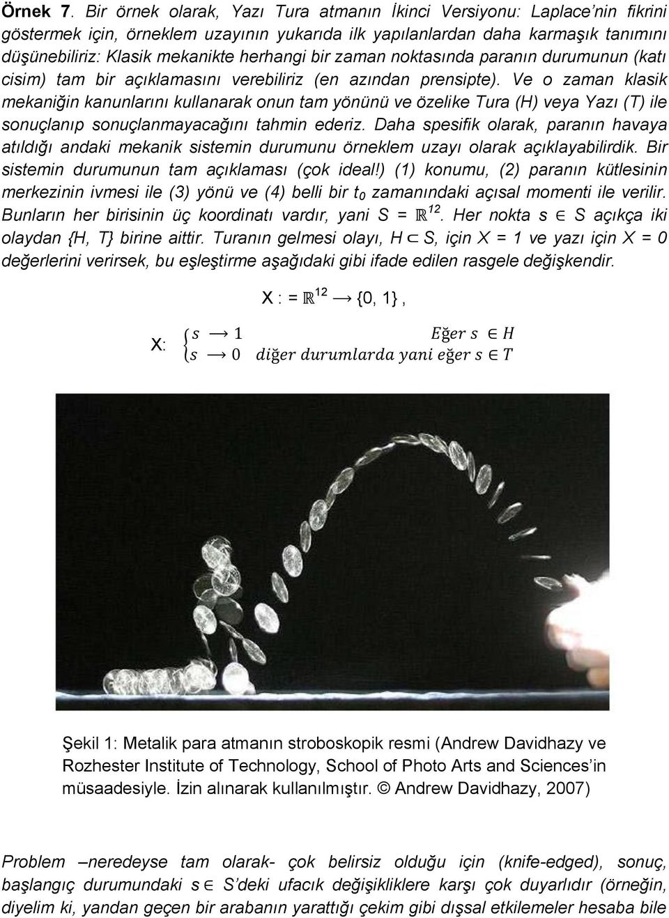 bir zaman noktasında paranın durumunun (katı cisim) tam bir açıklamasını verebiliriz (en azından prensipte).