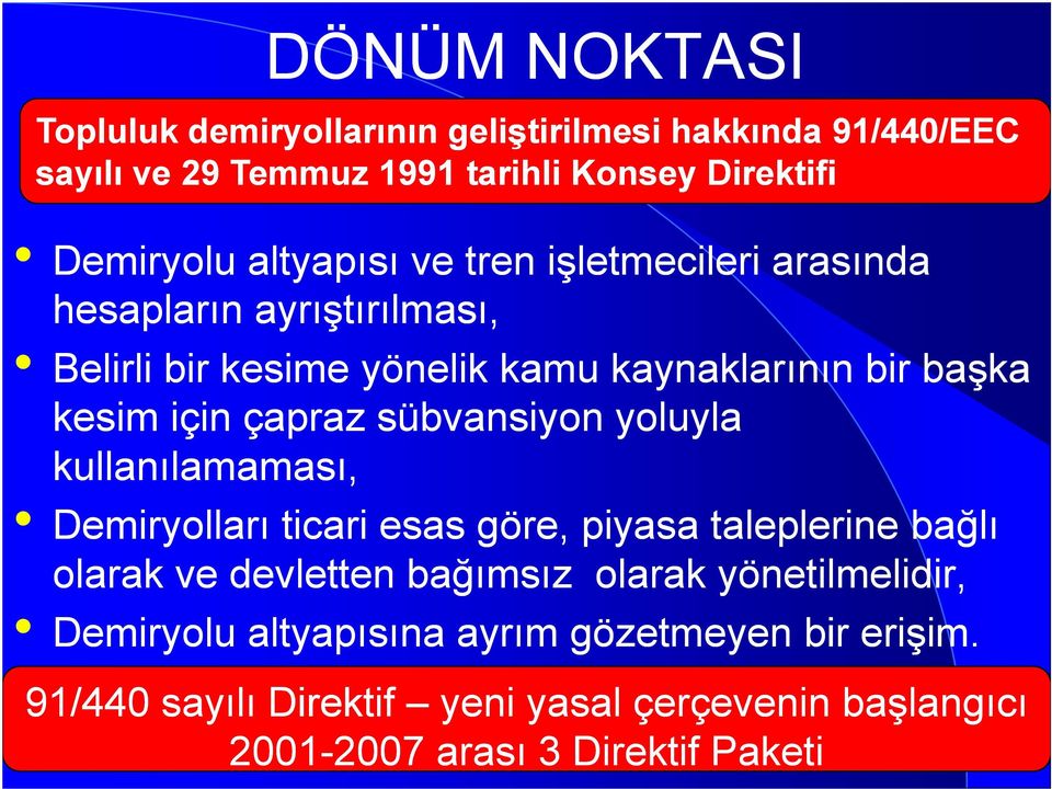 yoluyla kullanılamaması, l Demiryolları ticari esas göre, piyasa taleplerine bağlı olarak ve devletten bağımsız ğ olarak yönetilmelidir, lidi