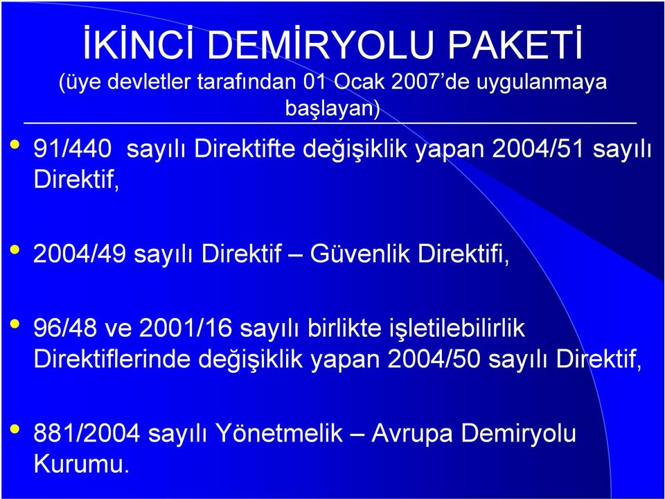 Direktif Güvenlik Direktifi, 96/48 ve 2001/16 sayılı birlikte işletilebilirlik