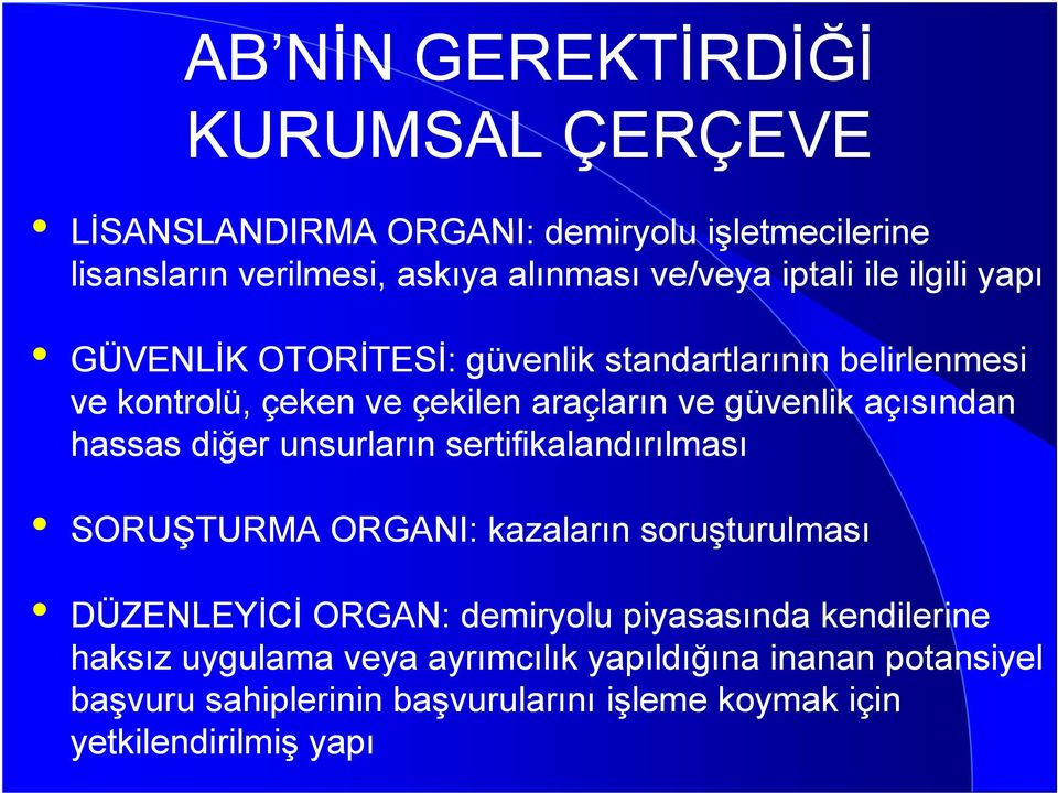 açısından hassas diğer unsurların sertifikalandırılması SORUŞTURMA ORGANI: kazaların soruşturulması DÜZENLEYİCİ ORGAN: demiryolu