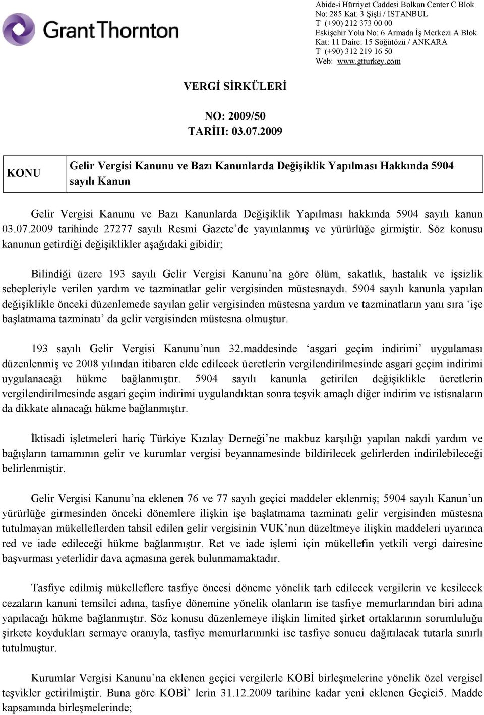 2009 tarihinde 27277 sayılı Resmi Gazete de yayınlanmış ve yürürlüğe girmiştir.