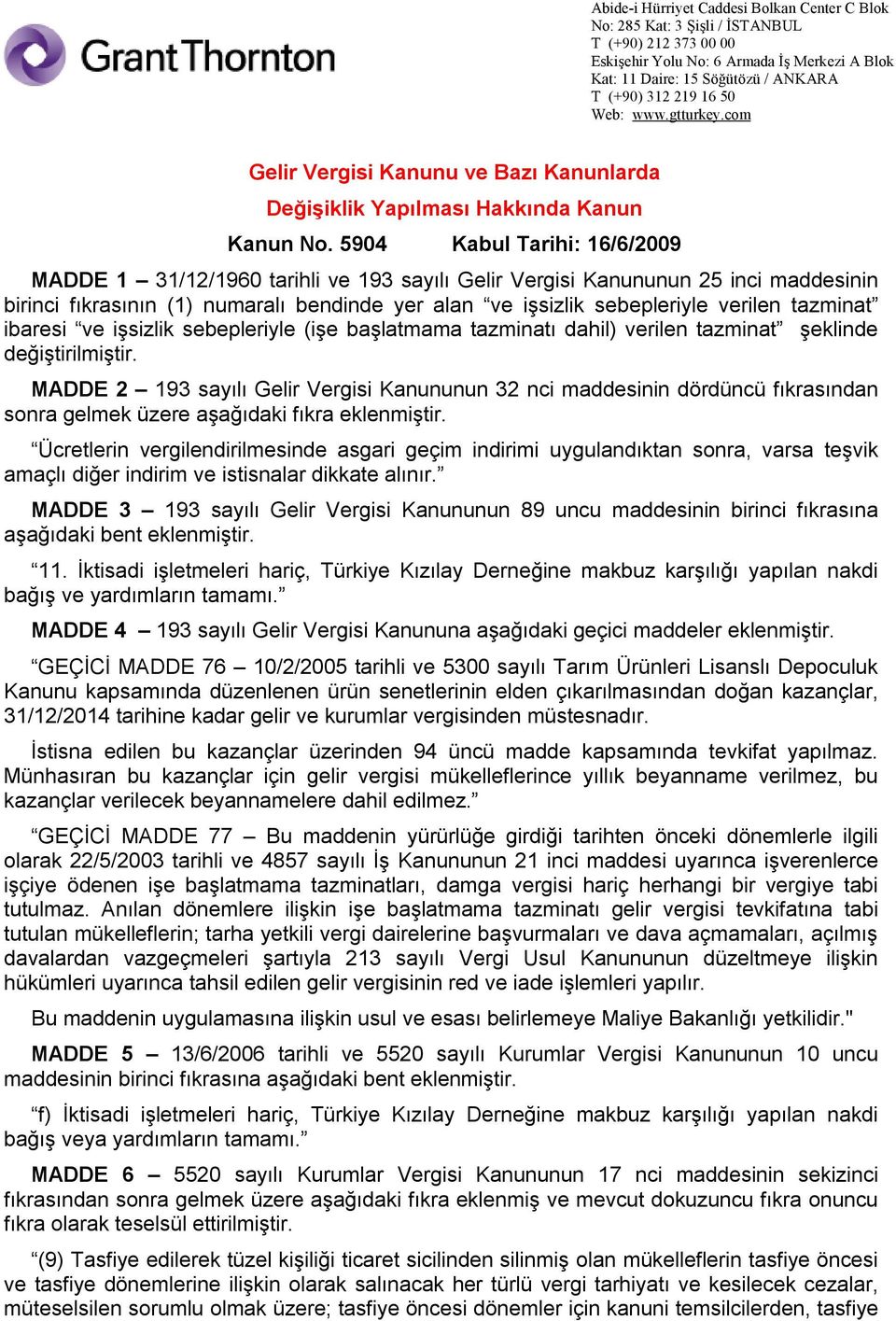 tazminat ibaresi ve işsizlik sebepleriyle (işe başlatmama tazminatı dahil) verilen tazminat şeklinde değiştirilmiştir.