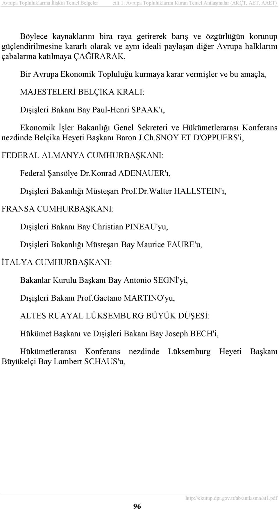 nezdinde Belçika Heyeti Başkanõ Baron J.Ch.SNOY ET D'OPPUERS'i, FEDERAL ALMANYA CUMHURBAŞKANI: Federal Şansölye Dr.