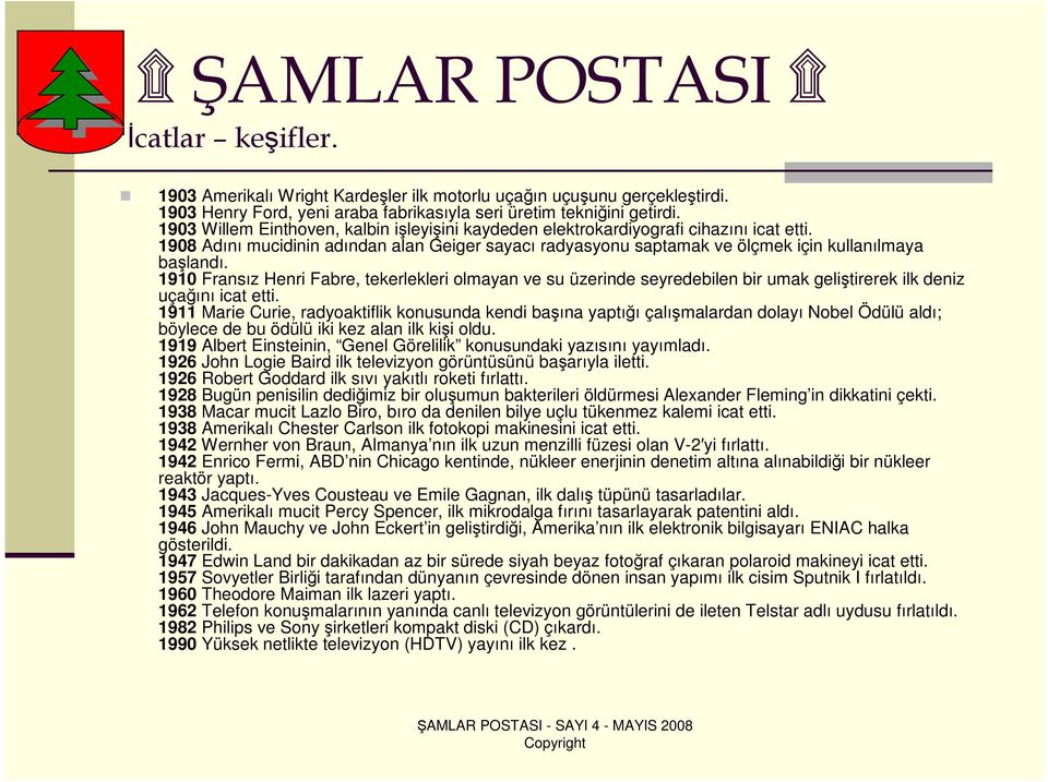 1910 Fransız Henri Fabre, tekerlekleri olmayan ve su üzerinde seyredebilen bir umak geliştirerek ilk deniz uçağını icat etti.