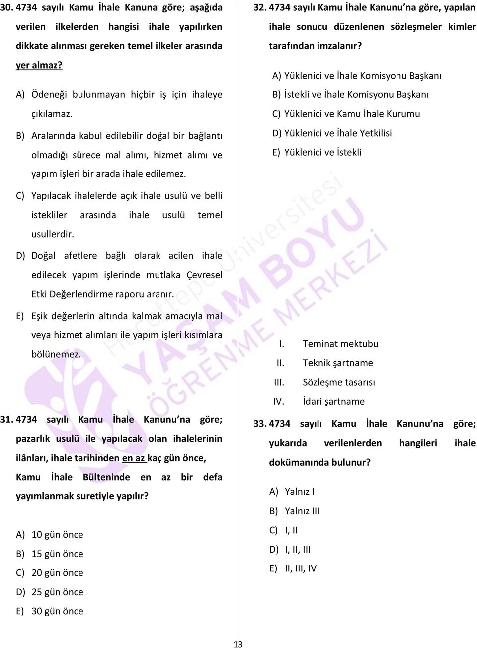 4734 sayılı Kamu İhale Kanunu na göre, yapılan ihale sonucu düzenlenen sözleşmeler kimler tarafından imzalanır?