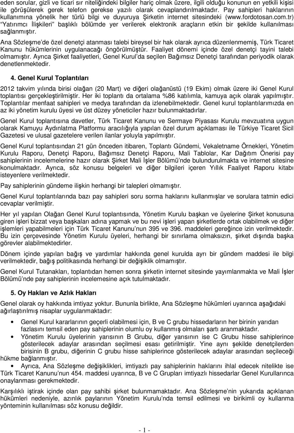 tr) Yatırımcı İlişkileri başlıklı bölümde yer verilerek elektronik araçların etkin bir şekilde kullanılması sağlanmıştır.