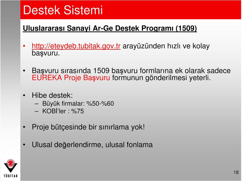 Başvuru sırasında 1509 başvuru formlarına ek olarak sadece EUREKA Proje Başvuru formunun