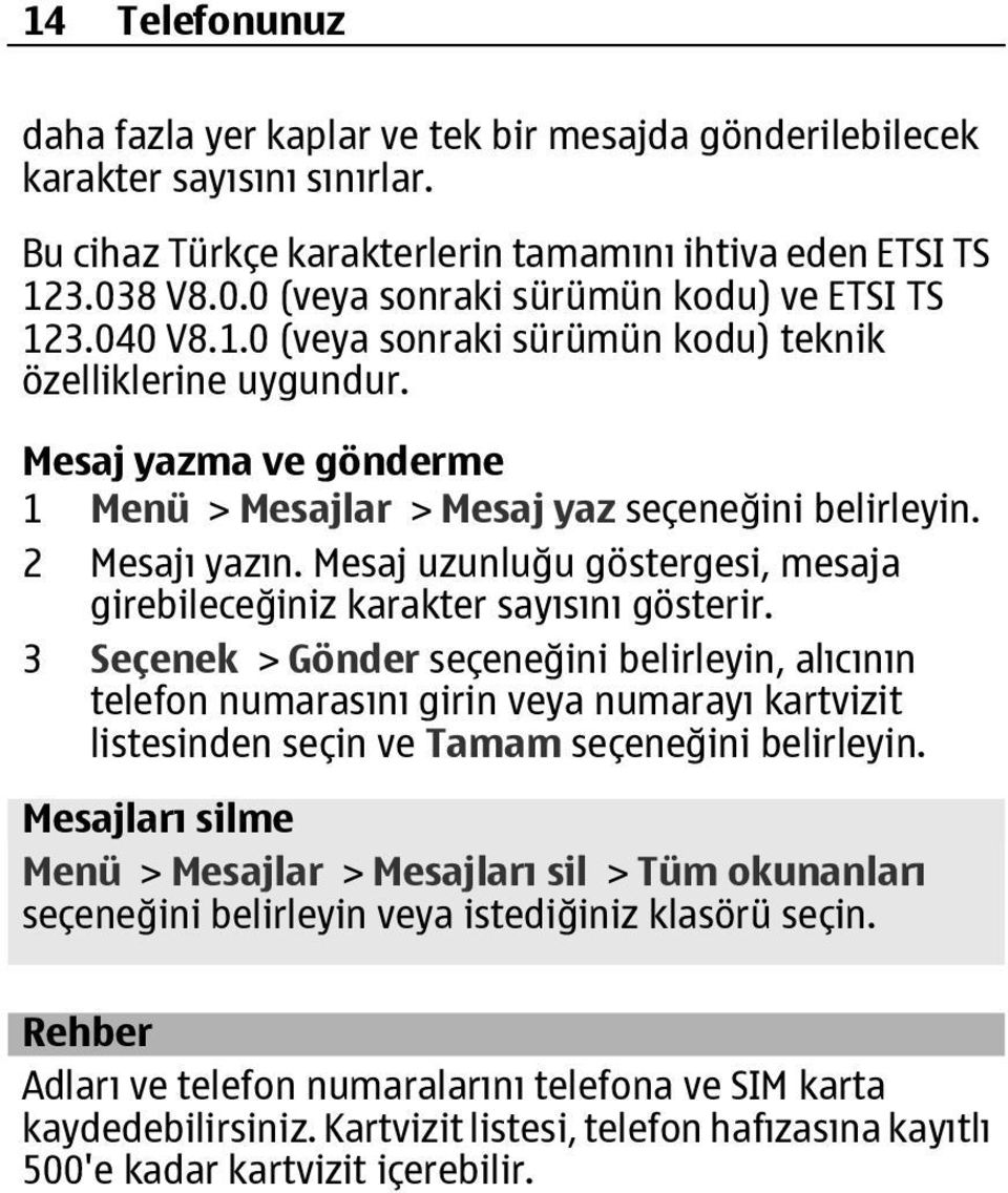 2 Mesajı yazın. Mesaj uzunluğu göstergesi, mesaja girebileceğiniz karakter sayısını gösterir.