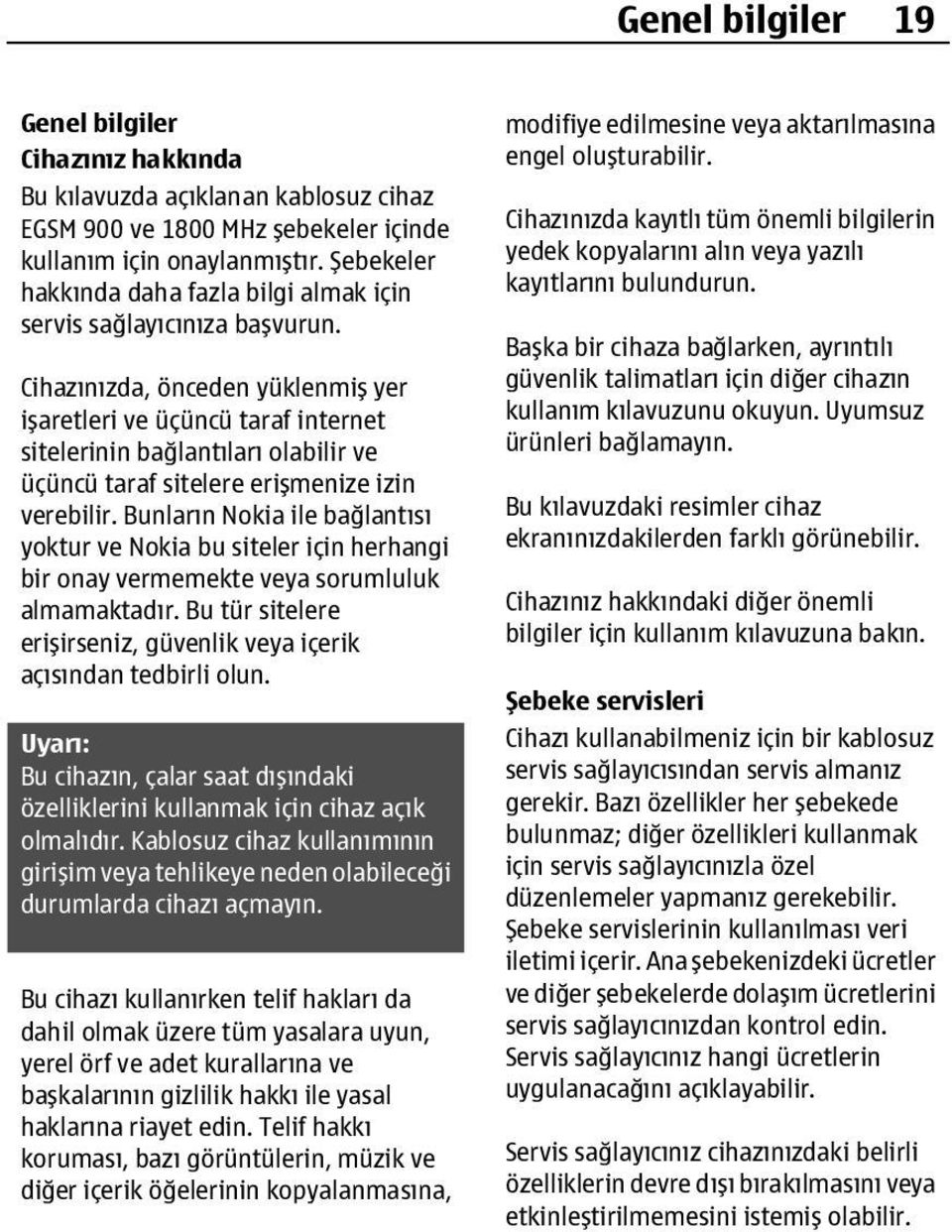 Cihazınızda, önceden yüklenmiş yer işaretleri ve üçüncü taraf internet sitelerinin bağlantıları olabilir ve üçüncü taraf sitelere erişmenize izin verebilir.