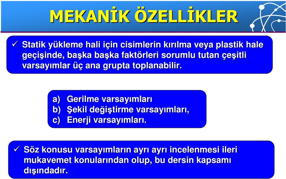 a) Gerilme varsayımlar mları b) ekil değiştirme varsayımlar mları, c) Enerji varsayımlar mları.