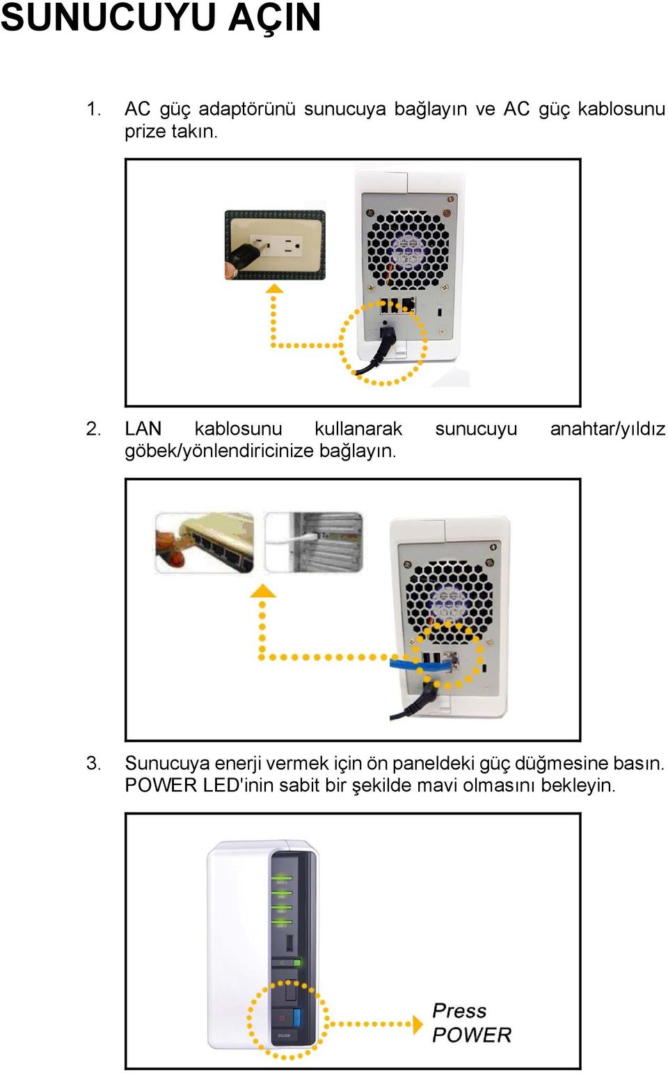 LAN kablosunu kullanarak sunucuyu anahtar/yıldız göbek/yönlendiricinize