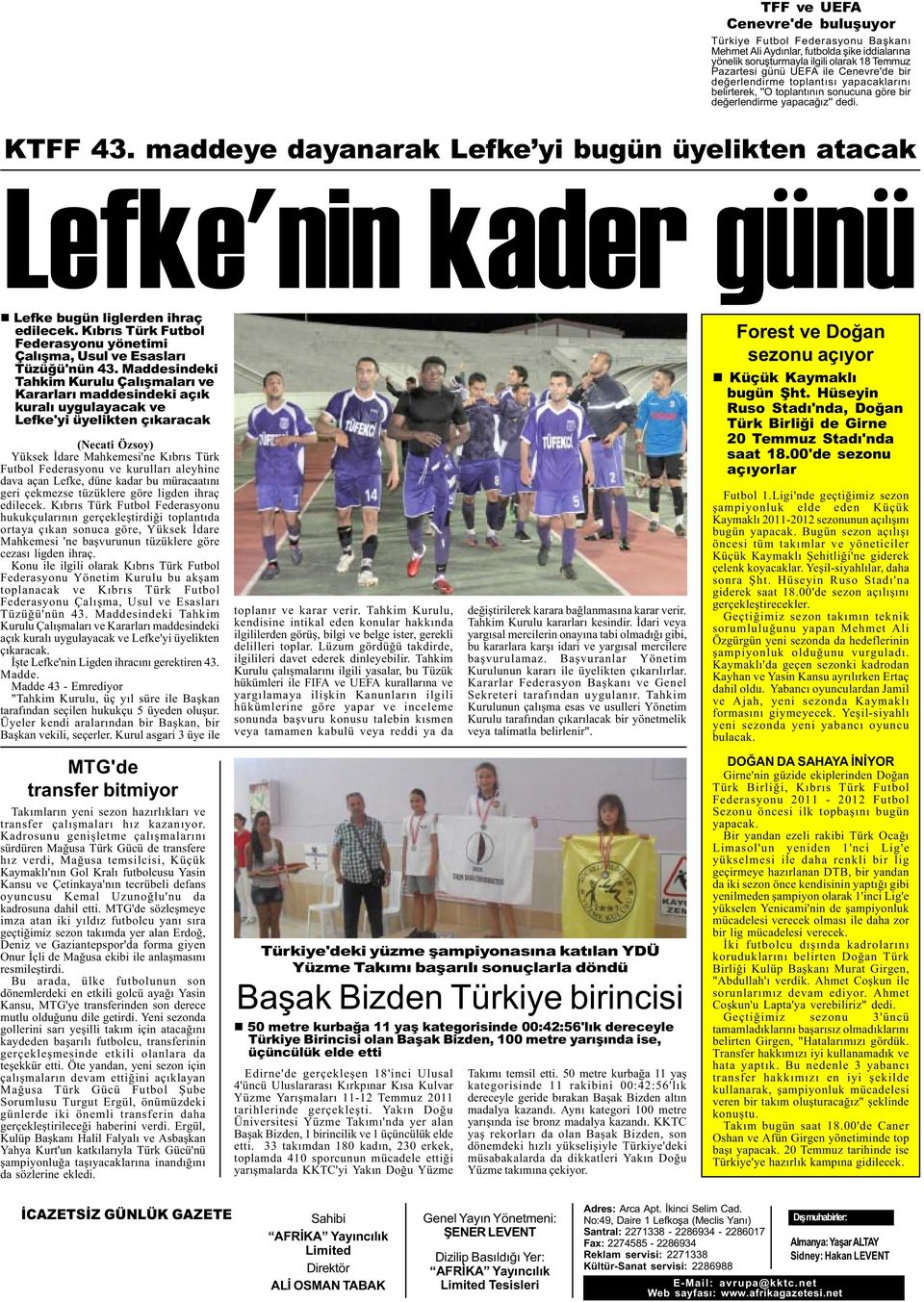 maddeye dayanarak Lefke yi bugün üyelikten atacak Lefke'nin kader günü n Lefke bugün liglerden ihraç edilecek. Kýbrýs Türk Futbol Federasyonu yönetimi Çalýþma, Usul ve Esaslarý Tüzüðü'nün 43.