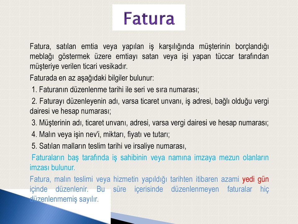 Faturayı düzenleyenin adı, varsa ticaret unvanı, iş adresi, bağlı olduğu vergi dairesi ve hesap numarası; 3. Müşterinin adı, ticaret unvanı, adresi, varsa vergi dairesi ve hesap numarası; 4.