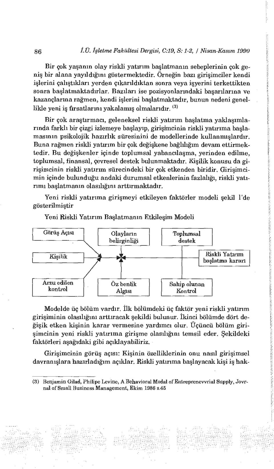 Bazıları ise pozisyonlarındaki başarılarına ve kazançlarına rağmen, kendi işlerini başlatmaktadır, bunun nedeni genellikle yeni iş fırsatlarını yakalamış olmalarıdır.