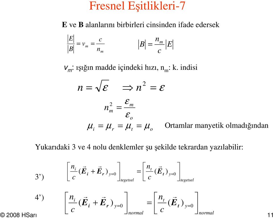 d c ε ε ε m m ε o µ µ µ o µ Oamla mayek olmadığıda Yukaıdak 3 ve