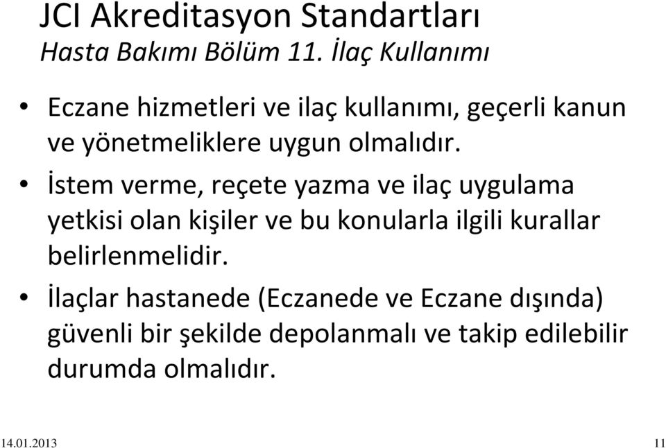 İstem verme, reçete yazma ve ilaçuygulama yetkisi olan kişiler ve bu konularla ilgili kurallar