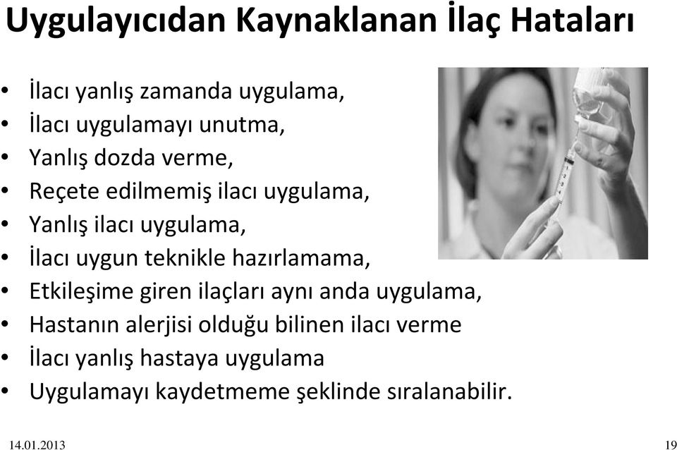 hazırlamama, Etkileşime giren ilaçları aynı anda uygulama, Hastanın alerjisi olduğu bilinen