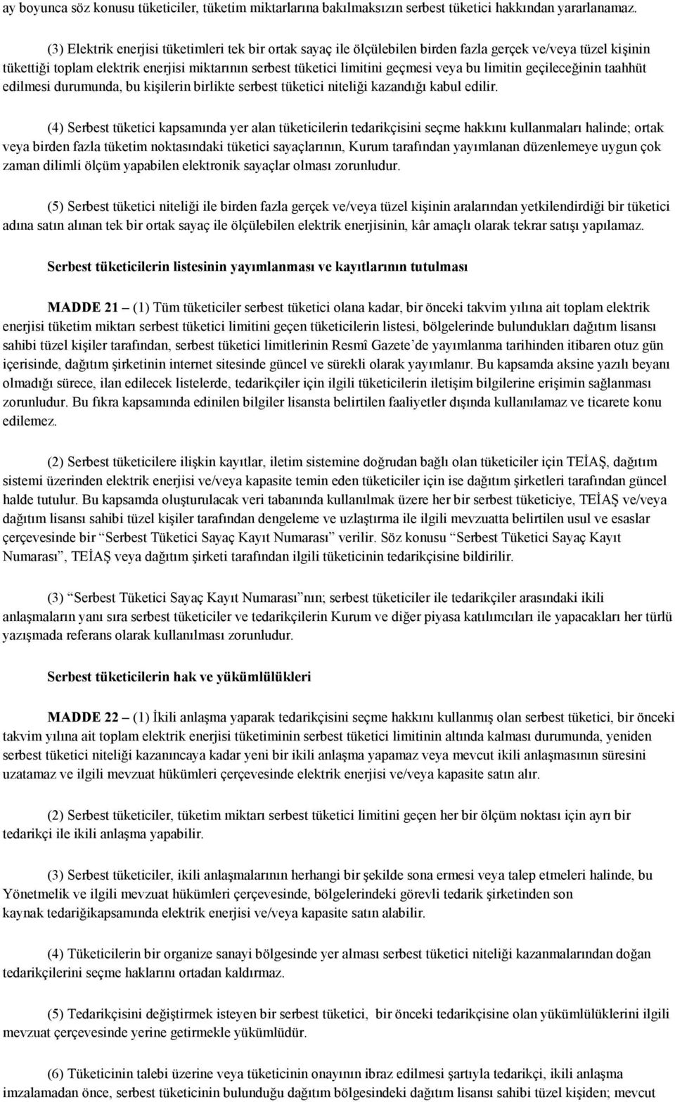 limitin geçileceğinin taahhüt edilmesi durumunda, bu kişilerin birlikte serbest tüketici niteliği kazandığı kabul edilir.