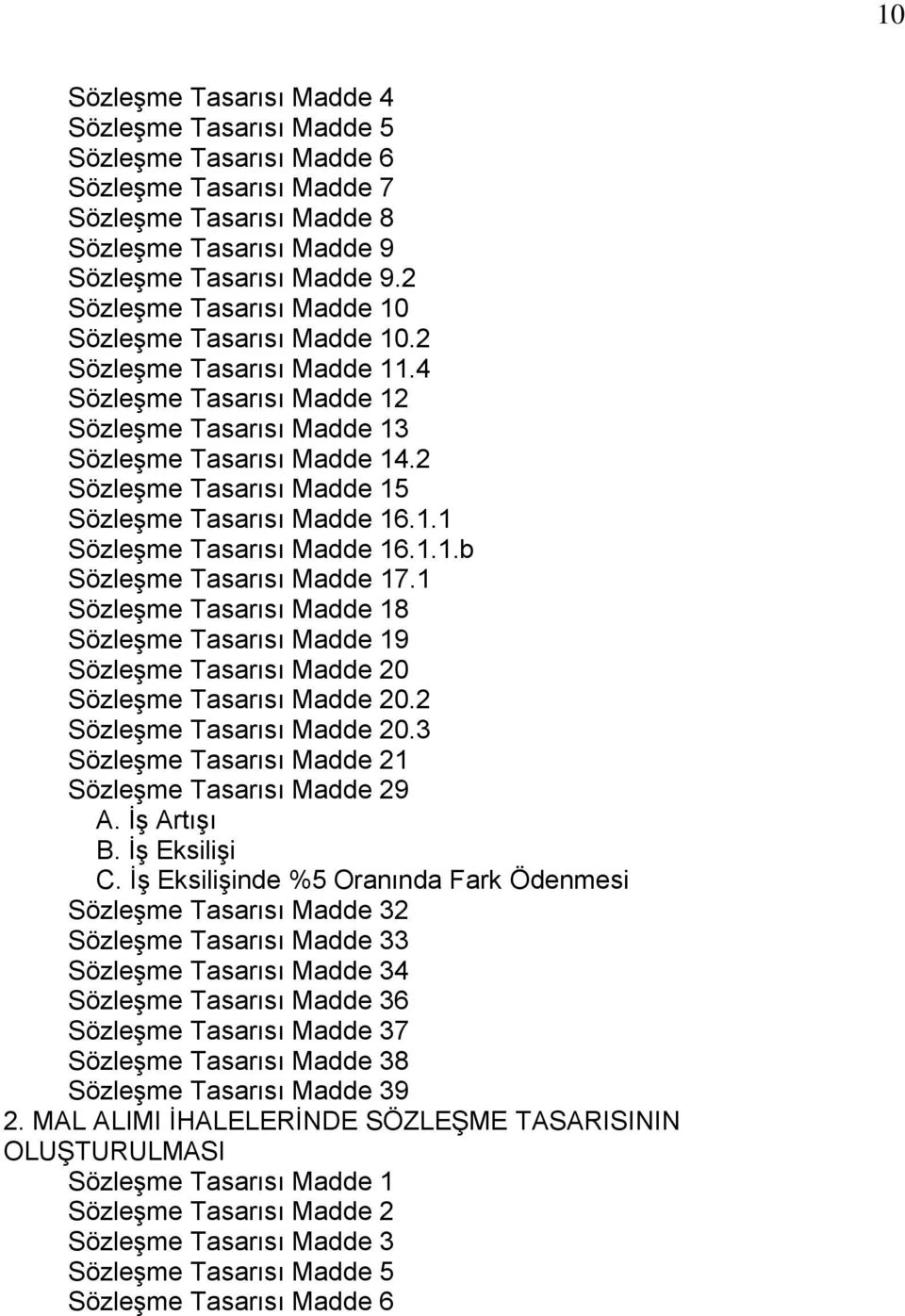 2 SözleĢme Tasarısı Madde 15 SözleĢme Tasarısı Madde 16.1.1 SözleĢme Tasarısı Madde 16.1.1.b SözleĢme Tasarısı Madde 17.