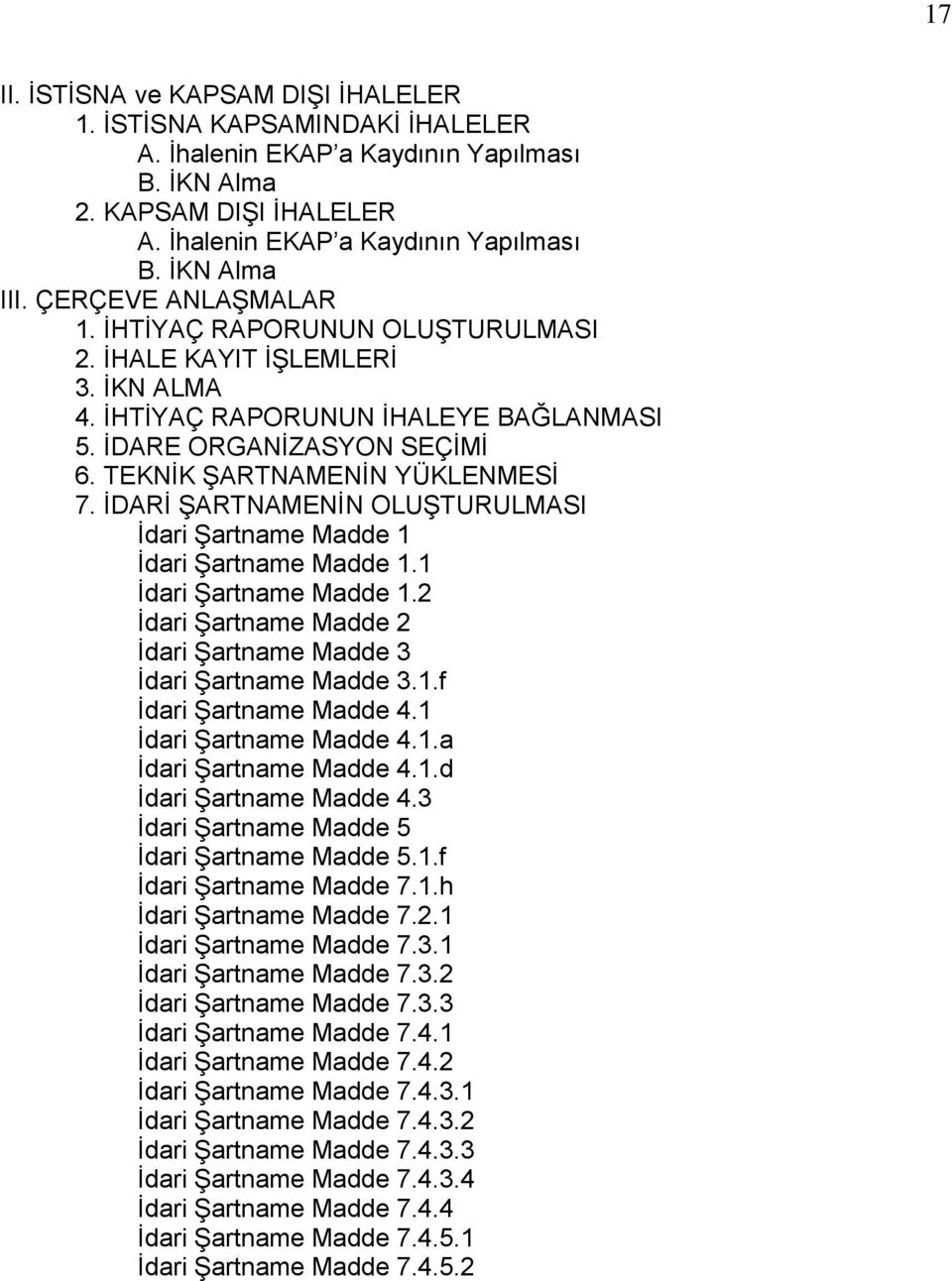 ĠDARĠ ġartnamenġn OLUġTURULMASI Ġdari ġartname Madde 1 Ġdari ġartname Madde 1.1 Ġdari ġartname Madde 1.2 Ġdari ġartname Madde 2 Ġdari ġartname Madde 3 Ġdari ġartname Madde 3.1.f Ġdari ġartname Madde 4.