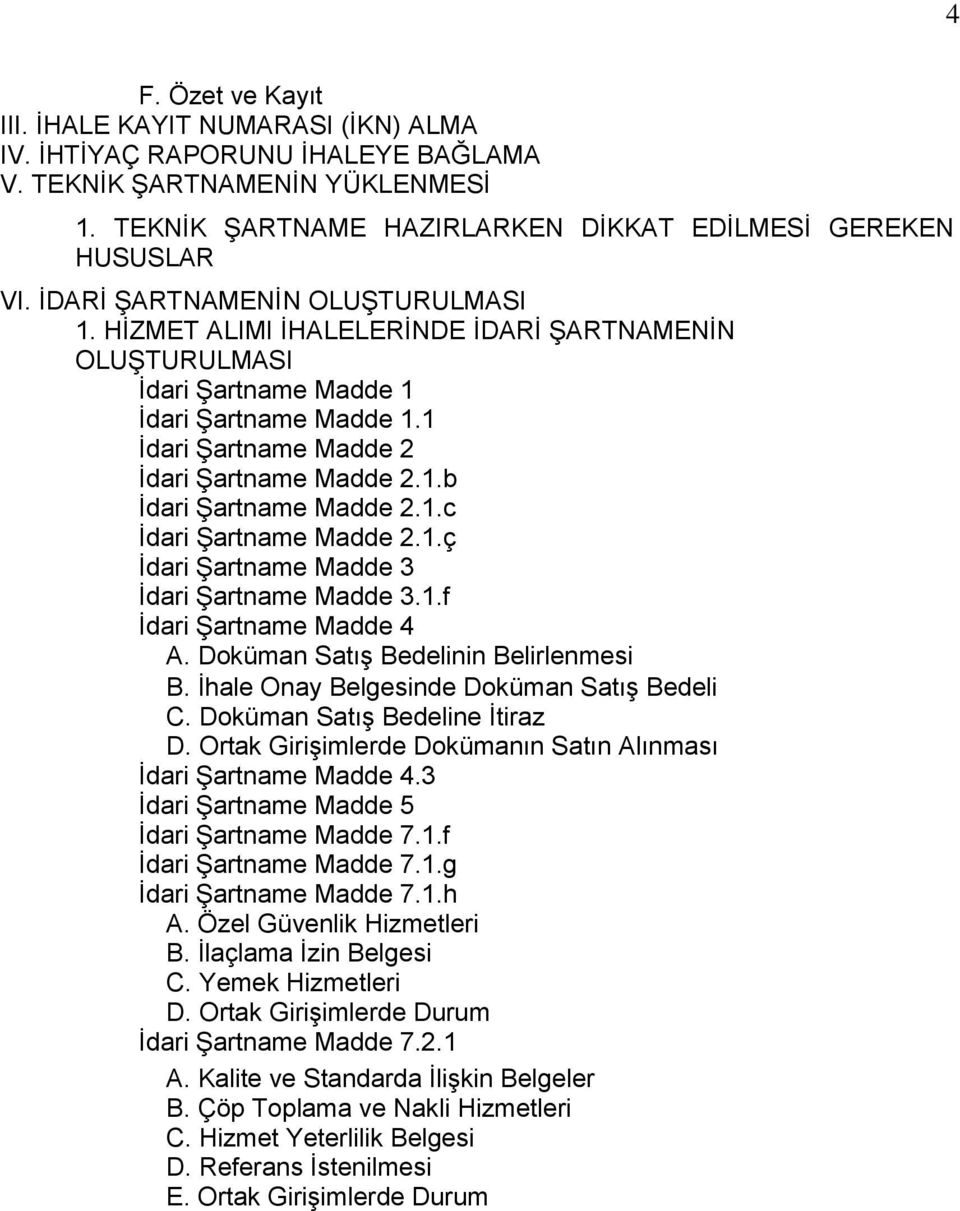 1.c Ġdari ġartname Madde 2.1.ç Ġdari ġartname Madde 3 Ġdari ġartname Madde 3.1.f Ġdari ġartname Madde 4 A. Doküman SatıĢ Bedelinin Belirlenmesi B. Ġhale Onay Belgesinde Doküman SatıĢ Bedeli C.