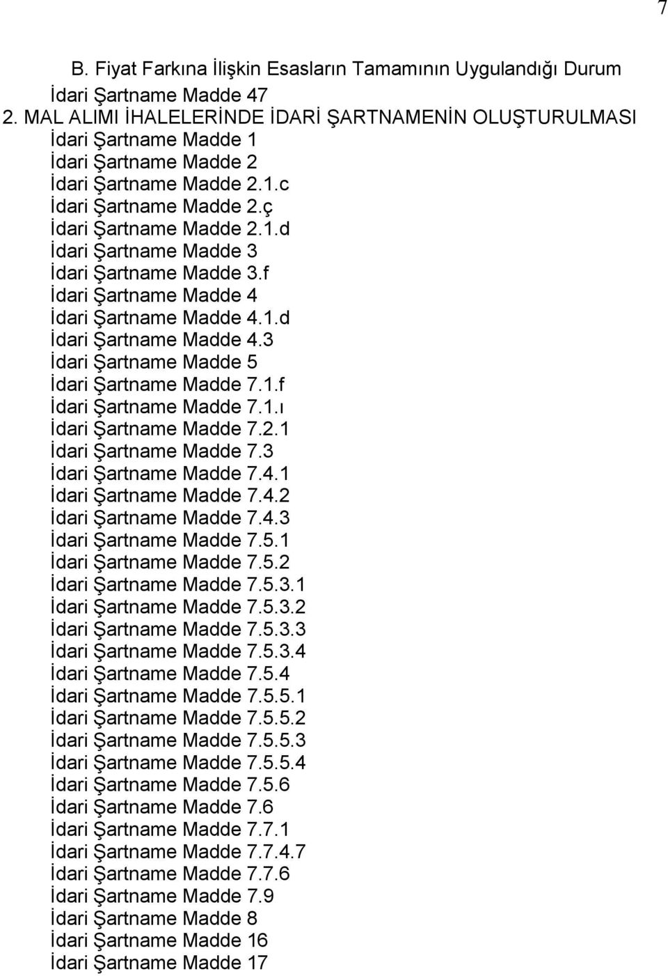 f Ġdari ġartname Madde 4 Ġdari ġartname Madde 4.1.d Ġdari ġartname Madde 4.3 Ġdari ġartname Madde 5 Ġdari ġartname Madde 7.1.f Ġdari ġartname Madde 7.1.ı Ġdari ġartname Madde 7.2.