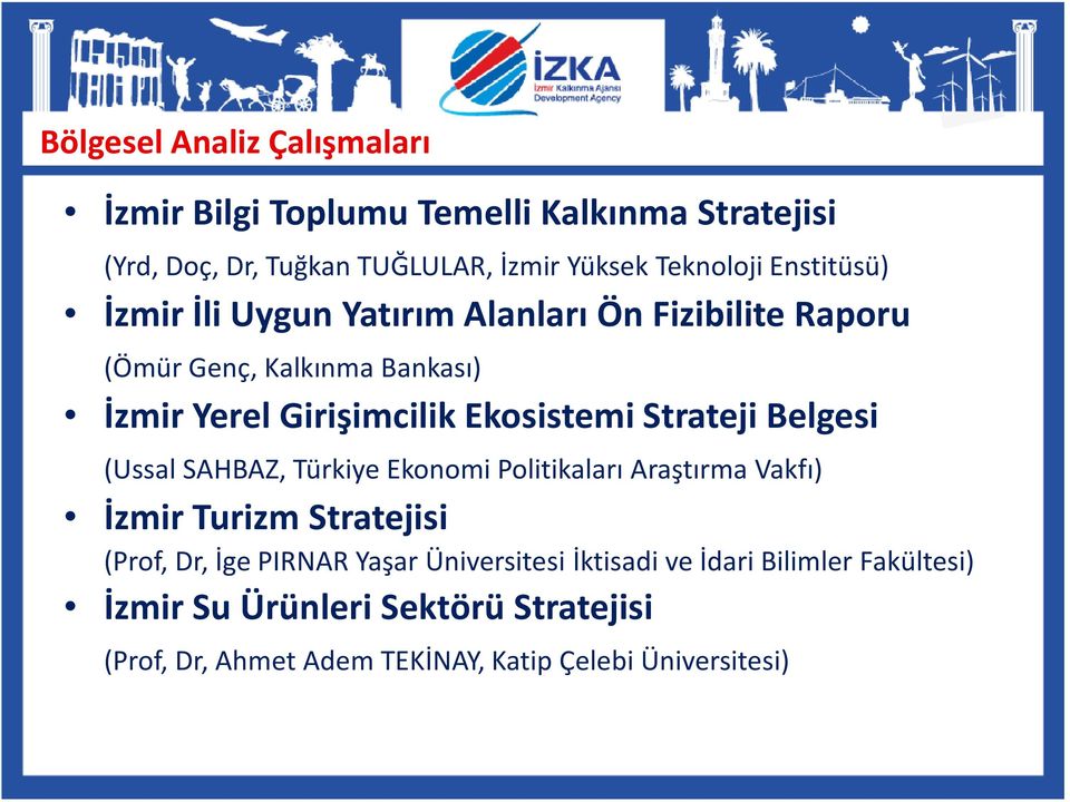 Strateji Belgesi (Ussal SAHBAZ, Türkiye Ekonomi Politikaları Araştırma Vakfı) İzmir Turizm Stratejisi (Prof, Dr, İge PIRNAR Yaşar