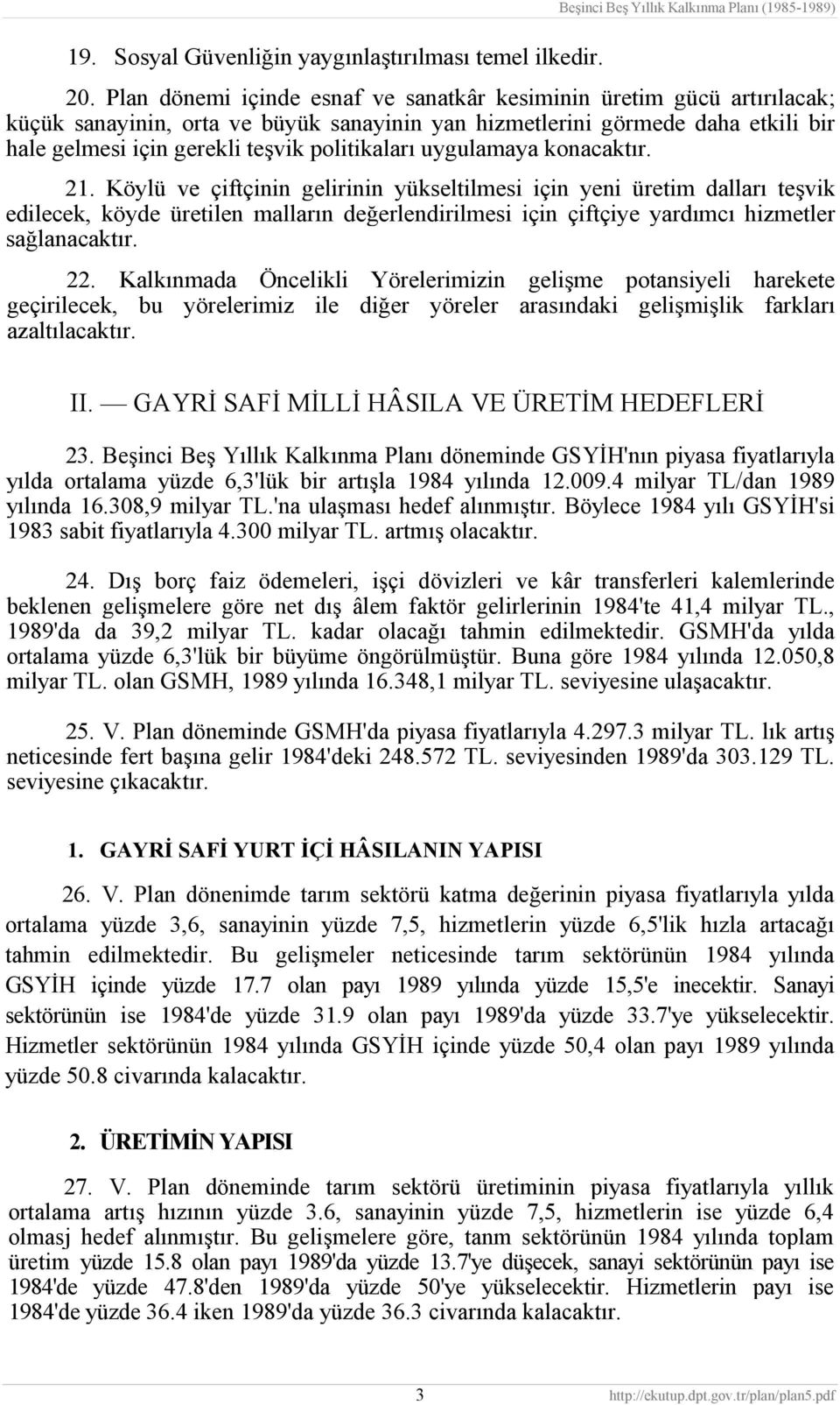 uygulamaya konacaktır. 21.