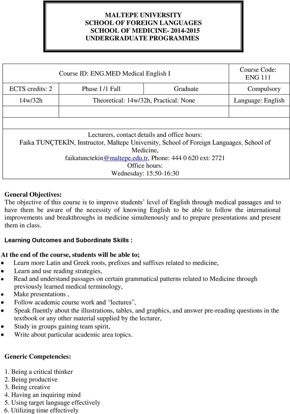 hours: Faika TUNÇTEKİN, Instructor, Maltepe University, School of Foreign Languages, School of Medicine, faikatunctekin@maltepe.edu.