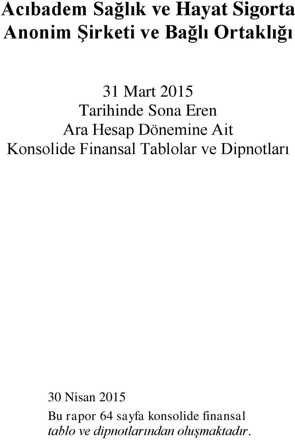 Ait Konsolide Finansal Tablolar ve Dipnotları 30 Nisan 2015 Bu