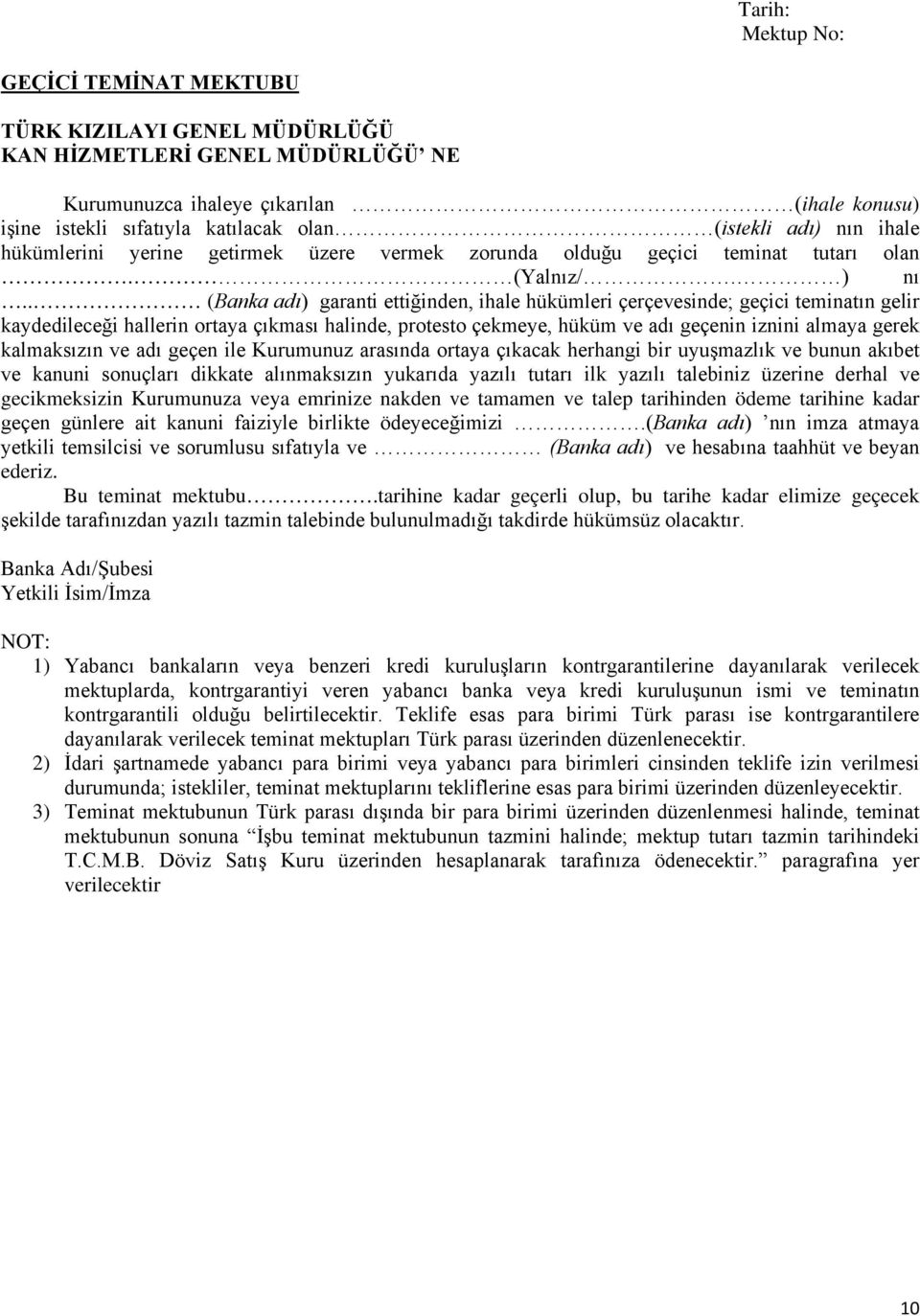 . (Banka adı) garanti ettiğinden, ihale hükümleri çerçevesinde; geçici teminatın gelir kaydedileceği hallerin ortaya çıkması halinde, protesto çekmeye, hüküm ve adı geçenin iznini almaya gerek