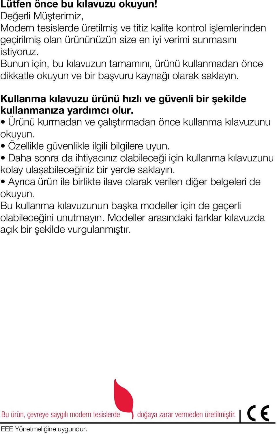 Ürünü kurmadan ve çalıştırmadan önce kullanma kılavuzunu okuyun. Özellikle güvenlikle ilgili bilgilere uyun.