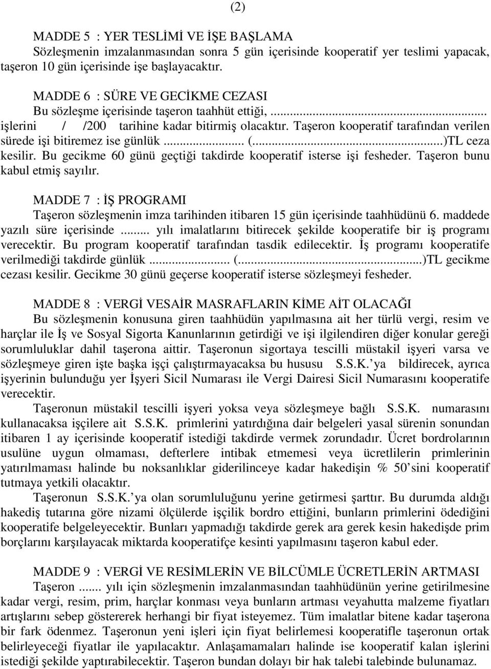 ..)TL ceza kesilir. Bu gecikme 60 günü geçtii takdirde kooperatif isterse ii fesheder. Taeron bunu kabul etmi sayılır.