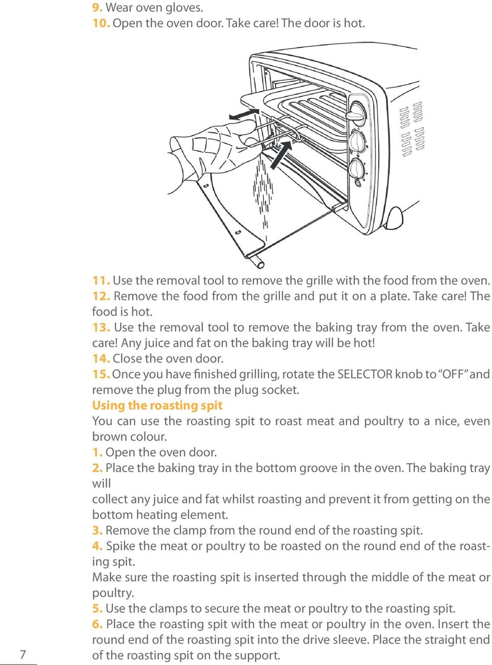 14. Close the oven door. 15. Once you have finished grilling, rotate the SELECTOR knob to OFF and remove the plug from the plug socket.