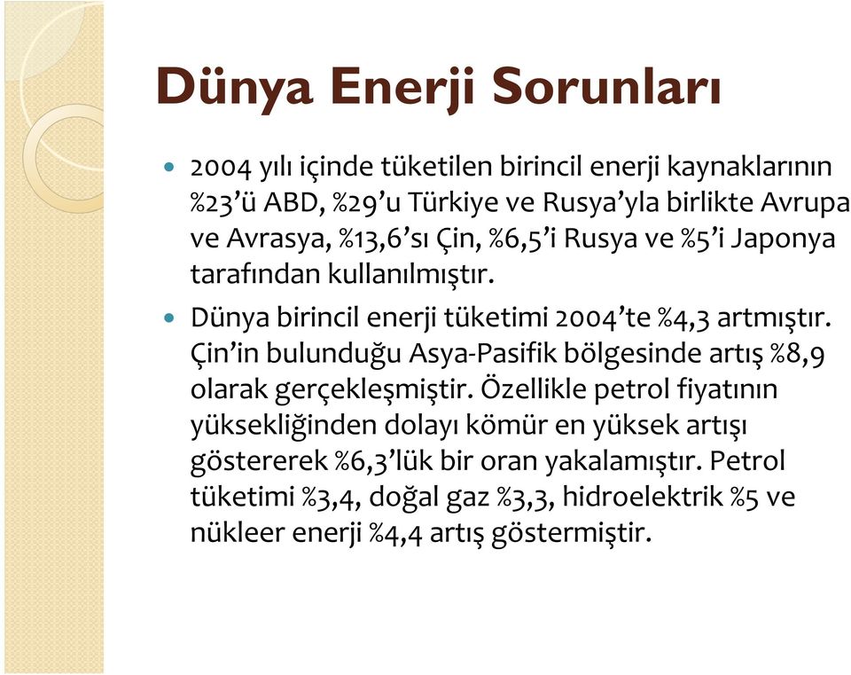 Çin in bulunduğu Asya-Pasifik bölgesinde artış %8,9 olarak gerçekleşmiştir.