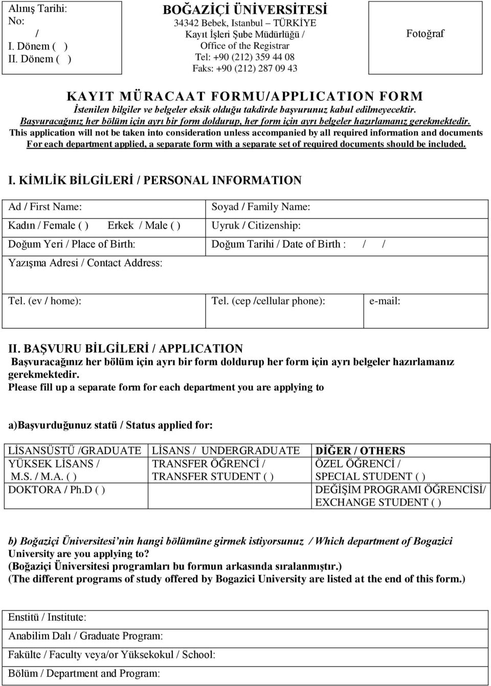 FORMU/APPLICATION FORM İstenilen bilgiler ve belgeler eksik olduğu takdirde başvurunuz kabul edilmeyecektir.