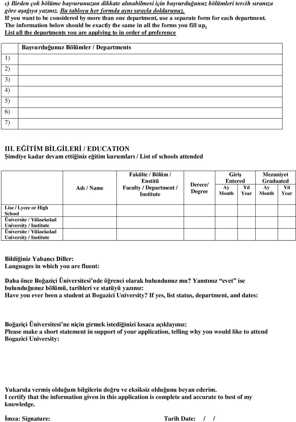List all the departments you are applying to in order of preference 1) 2) 3) 4) 5) 6) 7) Başvurduğunuz Bölümler / Departments III.