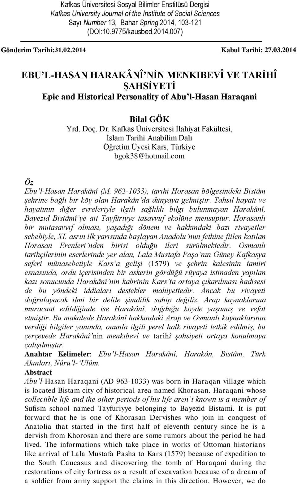 Kafkas Üniversitesi Ġlahiyat Fakültesi, Ġslam Tarihi Anabilim Dalı Öğretim Üyesi Kars, Türkiye bgok38@hotmail.com Öz Ebu l-hasan Harakânî (M.