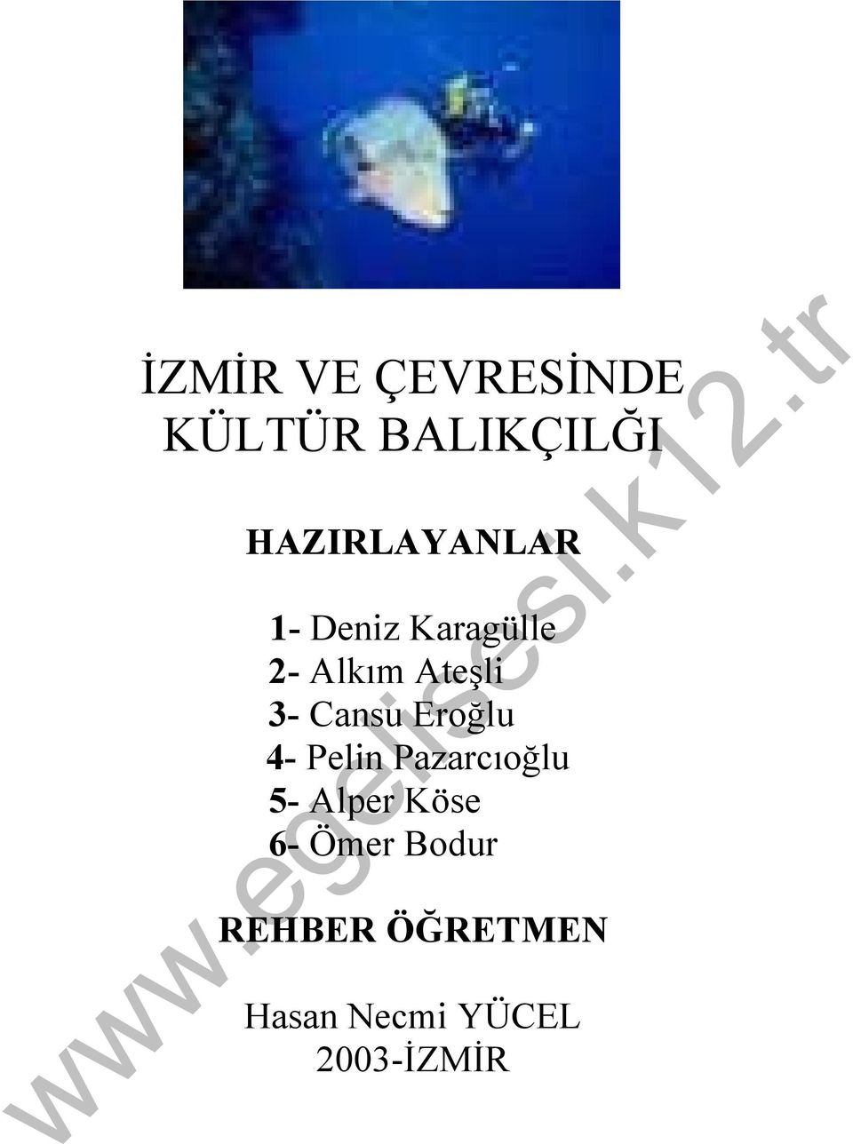 3- Cansu Eroğlu 4- Pelin Pazarcıoğlu 5- Alper
