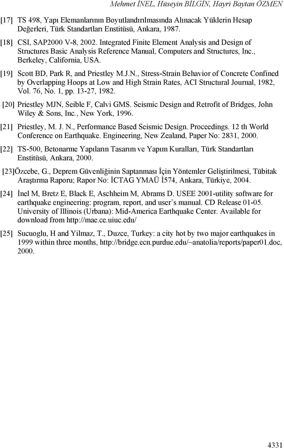 [19] Scott BD, Park R, and Priestley M.J.N., Stress-Strain Behavior of Concrete Confined by Overlapping Hoops at Low and High Strain Rates, ACI Structural Journal, 1982, Vol. 76, No. 1, pp.