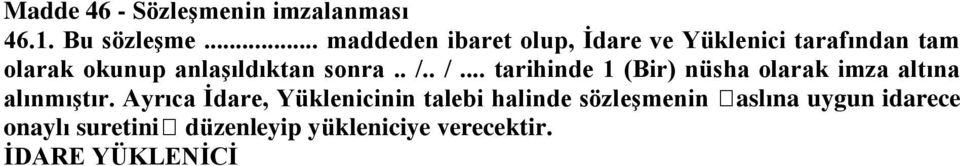 sonra.. /.. /... tarihinde 1 (Bir) nüsha olarak imza altına alınmıģtır.