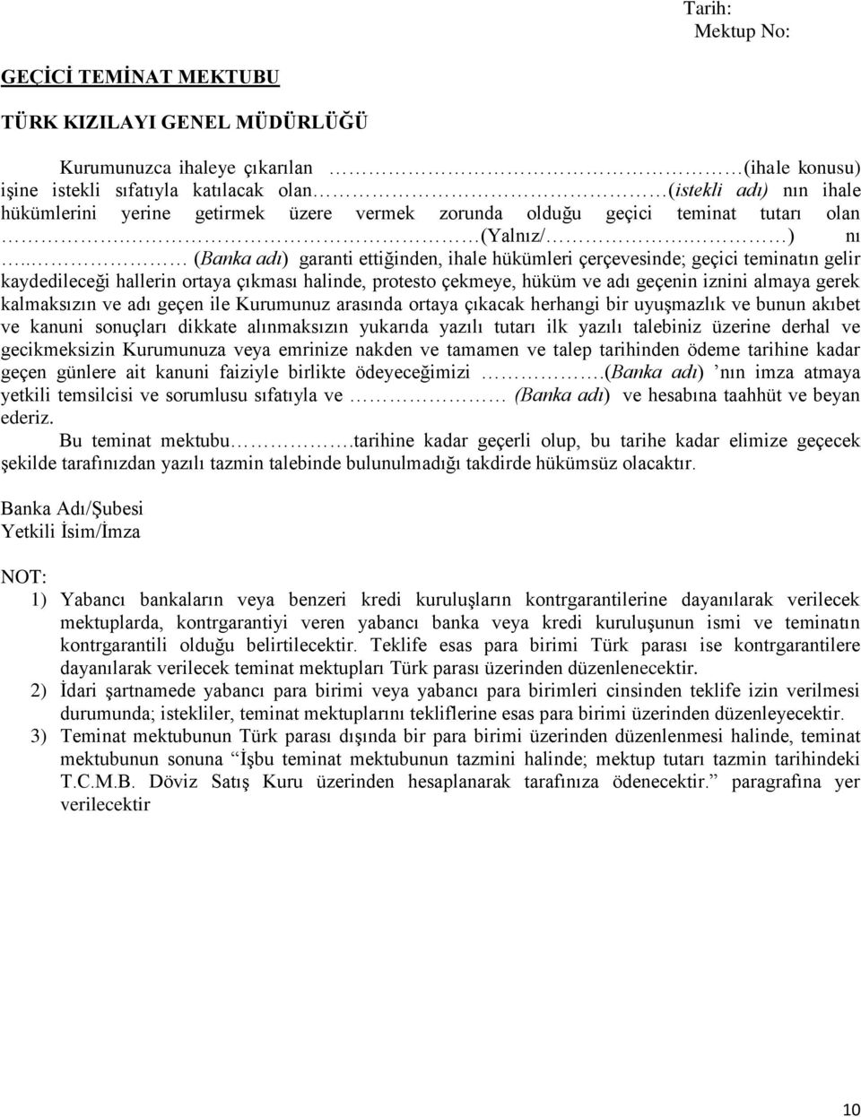 . (Banka adı) garanti ettiğinden, ihale hükümleri çerçevesinde; geçici teminatın gelir kaydedileceği hallerin ortaya çıkması halinde, protesto çekmeye, hüküm ve adı geçenin iznini almaya gerek