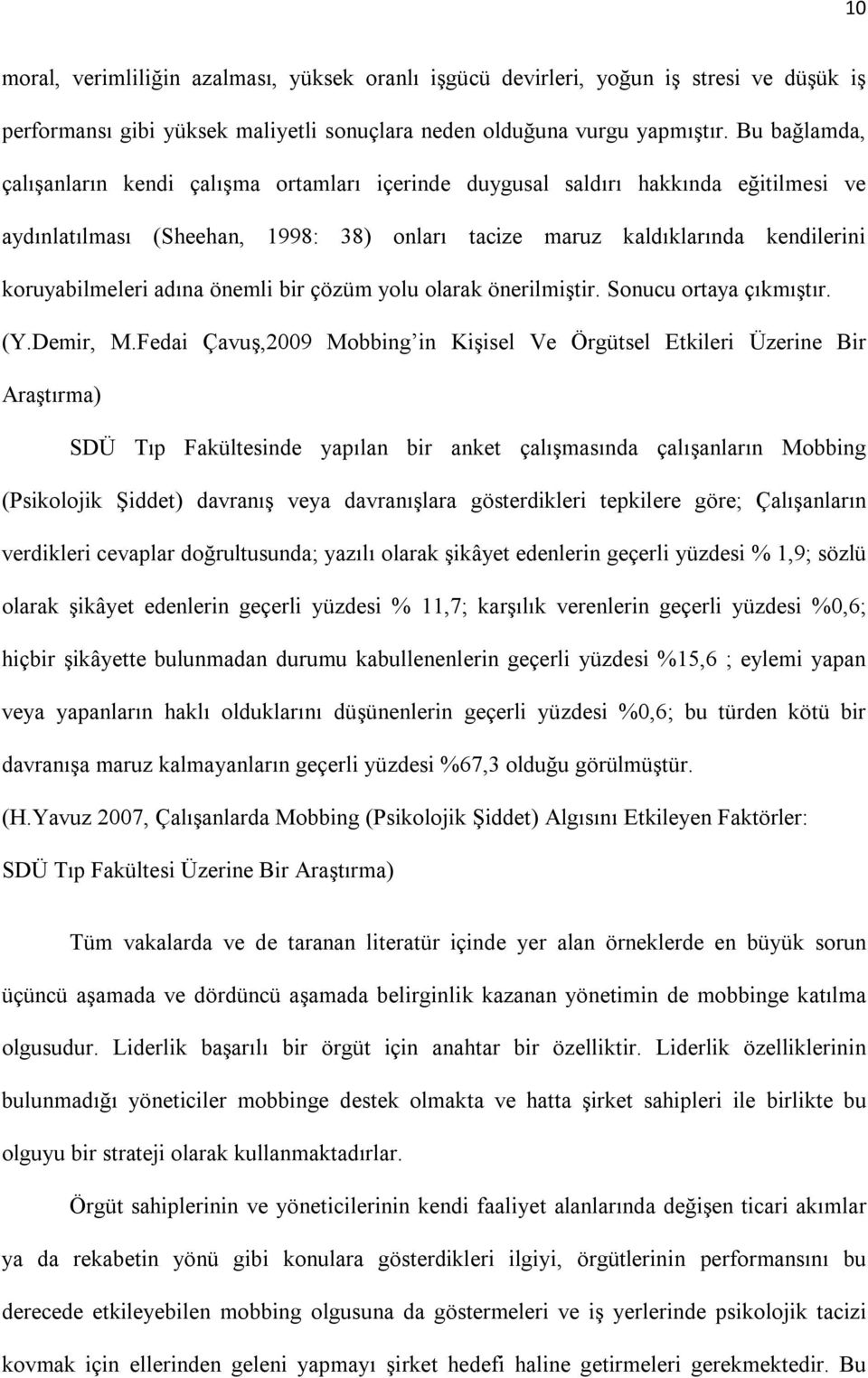 adına önemli bir çözüm yolu olarak önerilmiştir. Sonucu ortaya çıkmıştır. (Y.Demir, M.