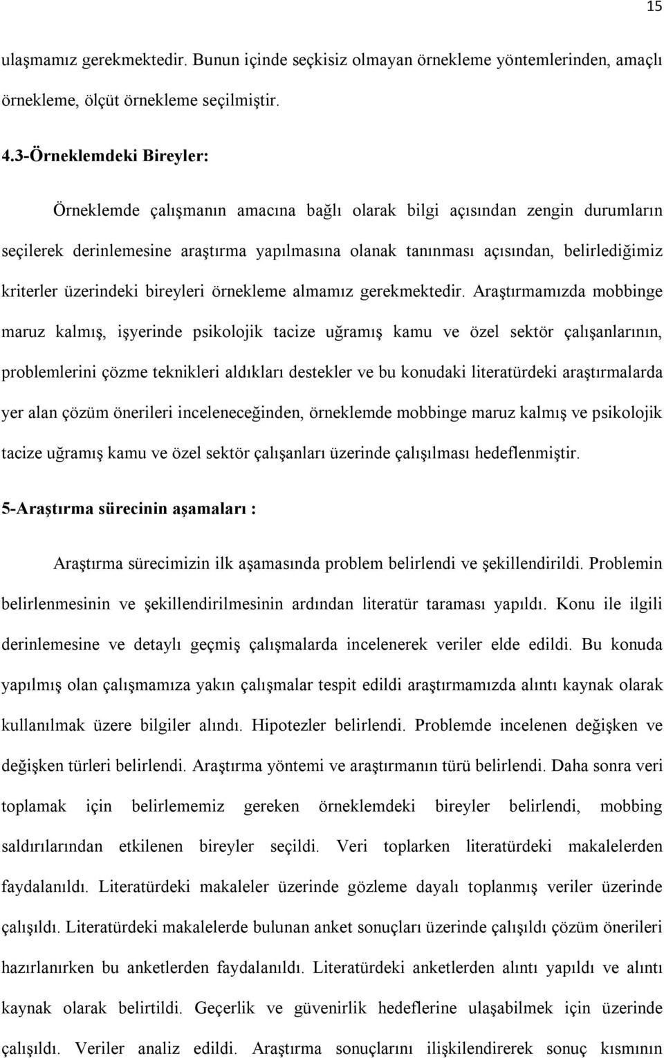 kriterler üzerindeki bireyleri örnekleme almamız gerekmektedir.