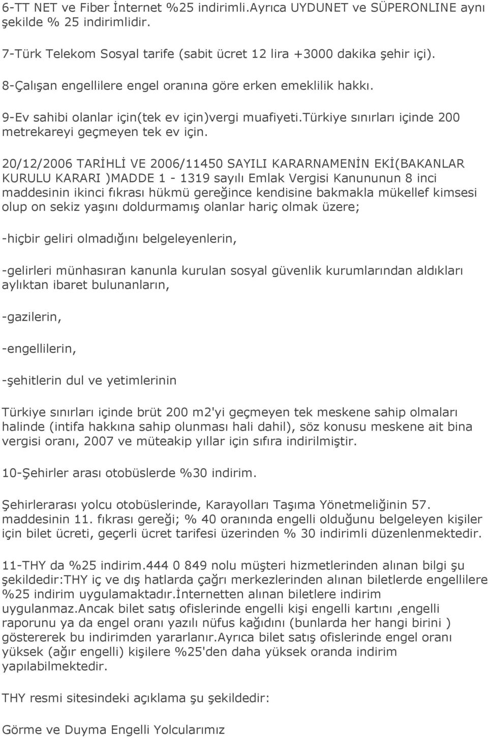 20/12/2006 TARĠHLĠ VE 2006/11450 SAYILI KARARNAMENĠN EKĠ(BAKANLAR KURULU KARARI )MADDE 1-1319 sayılı Emlak Vergisi Kanununun 8 inci maddesinin ikinci fıkrası hükmü gereğince kendisine bakmakla